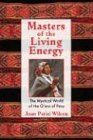 Masters of the Living Energy: The Mystical World of the Q'Ero of Peru