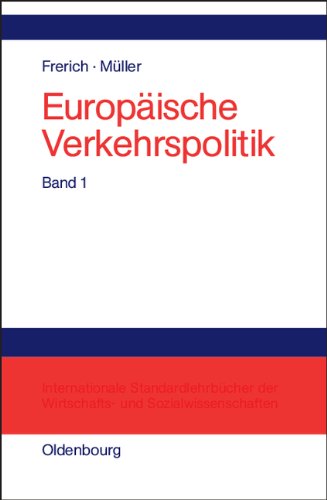 Europäische VerkehrspolitikVon den Anfängen bis zur Osterweiterung der Europäischen Union: Band 1: Politisch-ökonomische Rahmenbedingungen ... -Verkehrsinfrastrukturpolitik 1