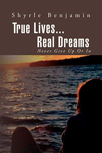True Lives...Real Dreams: Never Give Up or in