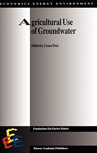 Agricultural Use of Groundwater: Towards Integration Between Agricultural Policy and Water Resources Management (Economics, Energy and Environment, 17, Band 17)
