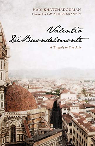 Valentio Di' Buondelmonte: A Tragedy in Five Acts