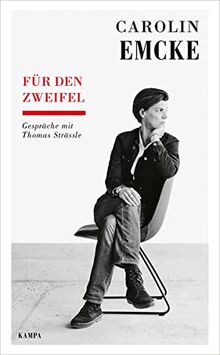 Carolin Emcke – Für den Zweifel: Gespräche mit Thomas Strässle (Kampa Salon: Gespräche)