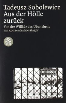 Aus der Hölle zurück: Von der Willkür des Überlebens im Konzentrationslager von Sobolewicz, Tadeusz | Buch | Zustand gut