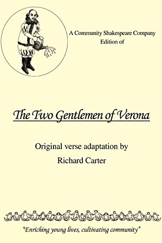 A Community Shakespeare Company Edition of THE TWO GENTLEMEN OF VERONA: Original verse adaptation by Richard Carter