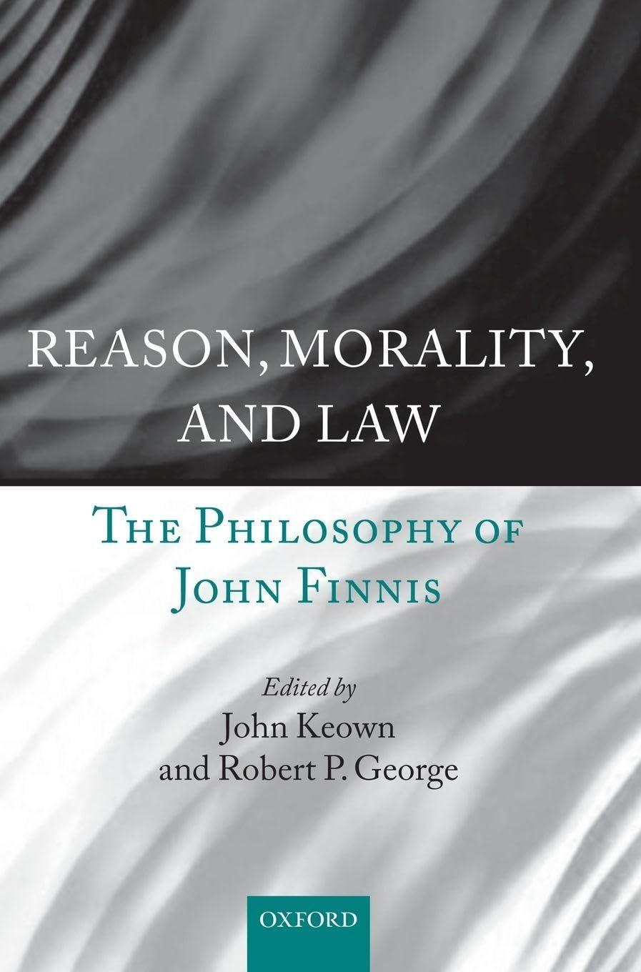 REASON, MORALITY & LAW C: The Philosophy of John Finnis