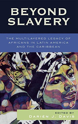 Beyond Slavery: The Multilayered Legacy of Africans in Latin America and the Caribbean (Jaguar Books on Latin America)