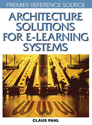 Architecture Solutions for E-Learning Systems (Premier Reference Source)