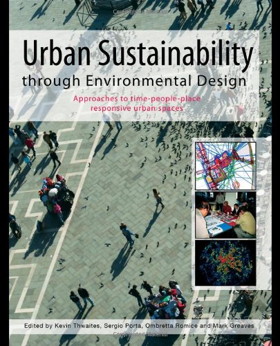 Urban Sustainability Through Environmental Design: Approaches to Time - People - Place Responsive Urban Spaces
