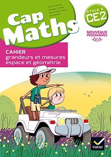 Cap maths CE2, cycle 2 : cahier grandeurs et mesures, espace et géométrie : nouveaux programmes 2016