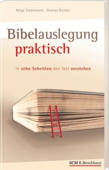 Bibelauslegung praktisch: In zehn Schritten den Text verstehen