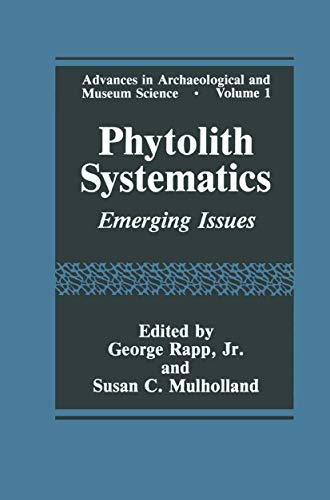 Phytolith Systematics: Emerging Issues (Advances in Archaeological and Museum Science) (Advances in Archaeological and Museum Science, 1, Band 1)