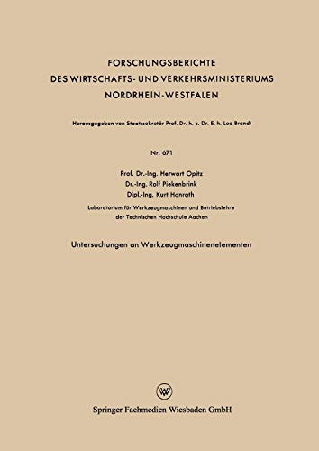 Untersuchungen an Werkzeugmaschinenelementen (Forschungsberichte des Wirtschafts- und Verkehrsministeriums Nordrhein-Westfalen)