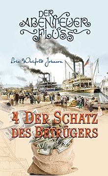 Der Schatz des Betrügers: Der Abenteuer-Fluss Band 4