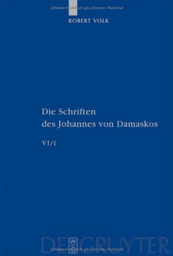 Johannes von Damaskos: Die Schriften: Johannes von Damaskus, Bd.6/1 : Historia animae utilis de Barlaam et Ioasaph (spuria): BD 6/1 (Patristische Texte Und Studien)