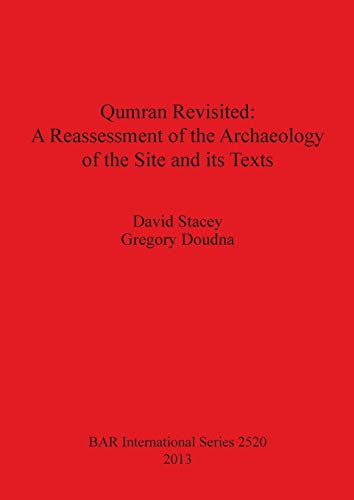 Qumran Revisited: A Reassessment of the Archaeology of the Site and its Texts (BAR International)