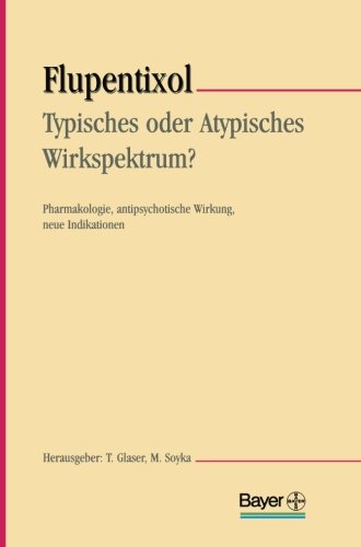 Flupentixol, Typisches oder Atypisches Wirkspektrum?. Pharmakologie, antipsychotische Wirkung, neue Indikationen