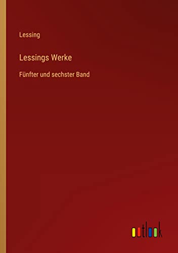 Lessings Werke: Fünfter und sechster Band