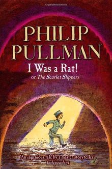 I Was a Rat!: Or, the Scarlet Slippers