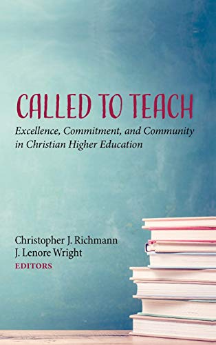 Called to Teach: Excellence, Commitment, and Community in Christian Higher Education