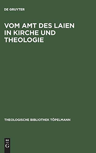 Vom Amt des Laien in Kirche und Theologie: Festschrift für Gerhard Krause zum 70. Geburtstag (Theologische Bibliothek Töpelmann, 39, Band 39)