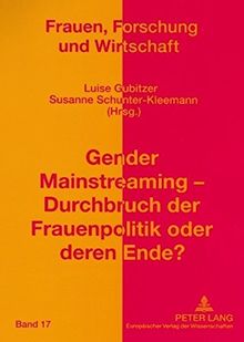 Gender Mainstreaming - Durchbruch der Frauenpolitik oder deren Ende?: Kritische Reflexion einer weltweiten Strategie (Frauen, Forschung und Wirtschaft)