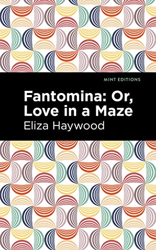 Fantomina: ;Or, Love in a Maze (Mint Editions―Women Writers)