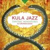 Kula Jazz (Tantric Miniatures)