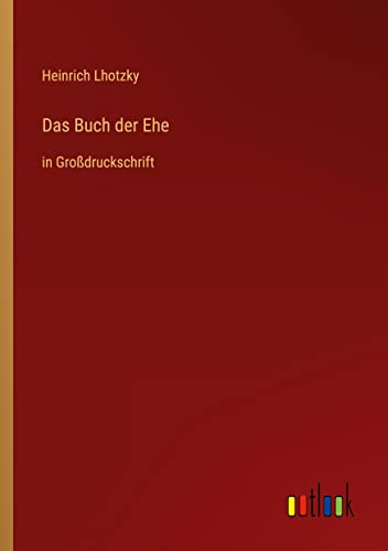Das Buch der Ehe: in Großdruckschrift