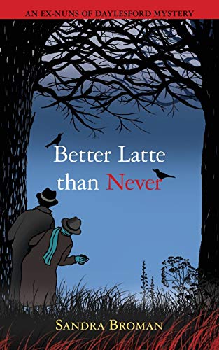 Better latte than never (Ex-Nuns of Daylesford, Band 1)