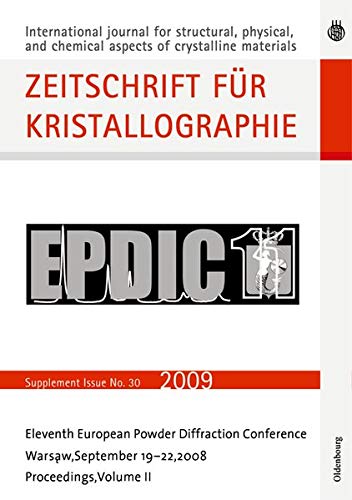 Eleventh European Powder Diffraction Conference: Warsaw, September 19-22, 2008 (Zeitschrift für Kristallographie / Supplemente, 30, Band 30)
