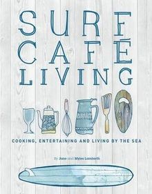 Surf Café Living: Eat, Live, Inspire