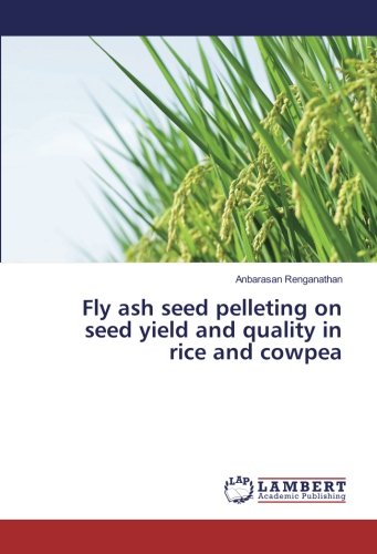 Fly ash seed pelleting on seed yield and quality in rice and cowpea
