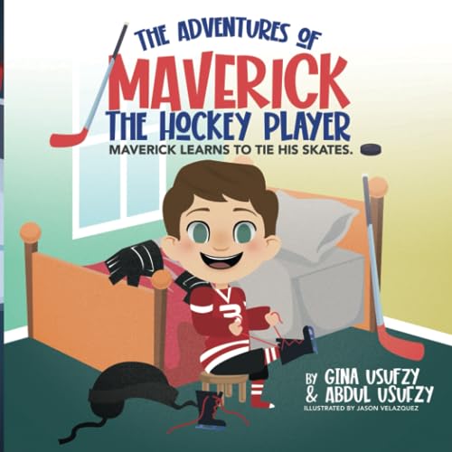 Maverick Learns to Tie His Skates (Adventures with Maverick the Hockey Player)