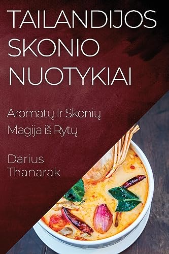 Tailandijos Skonio Nuotykiai: Aromat¿ Ir Skoni¿ Magija i¿ Ryt¿