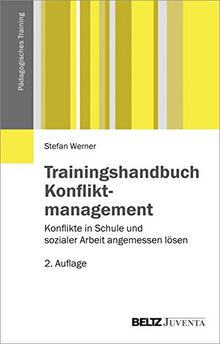 Trainingshandbuch Konfliktmanagement: Konflikte in Schule und sozialer Arbeit angemessen lösen (Pädagogisches Training)