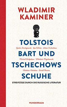 Tolstois Bart und Tschechows Schuhe: Streifzüge durch die russische Literatur