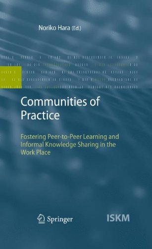 Communities of Practice: Fostering Peer-to-Peer Learning and Informal Knowledge Sharing in the Work Place (Information Science and Knowledge Management)