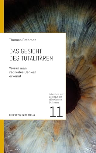 Das Gesicht des Totalitären: Woran man radikales Denken erkennt (Schriften zur Rettung des öffentlichen Diskurses)