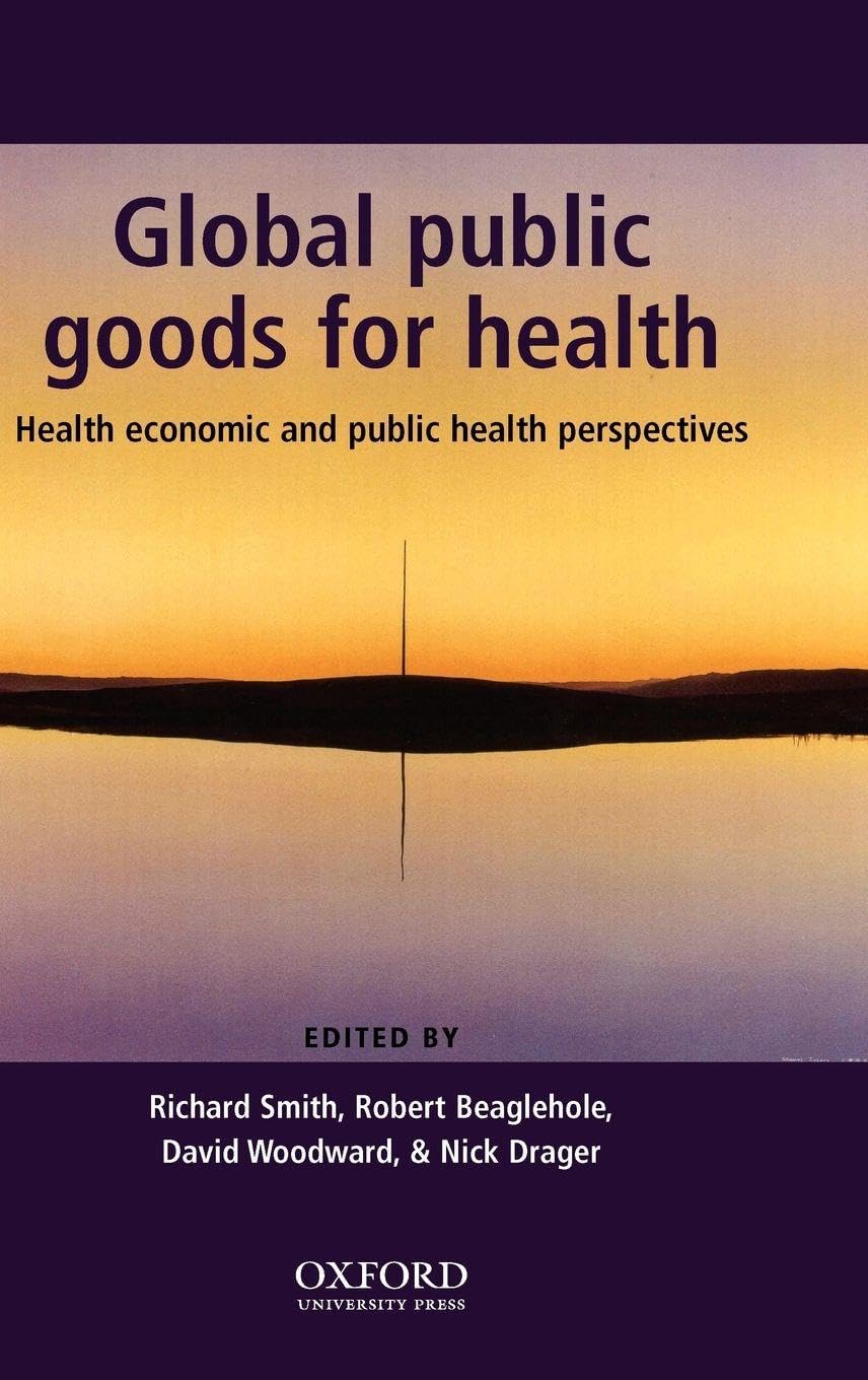 Global Public Goods for Health: Health Economic and Public Health Perspectives