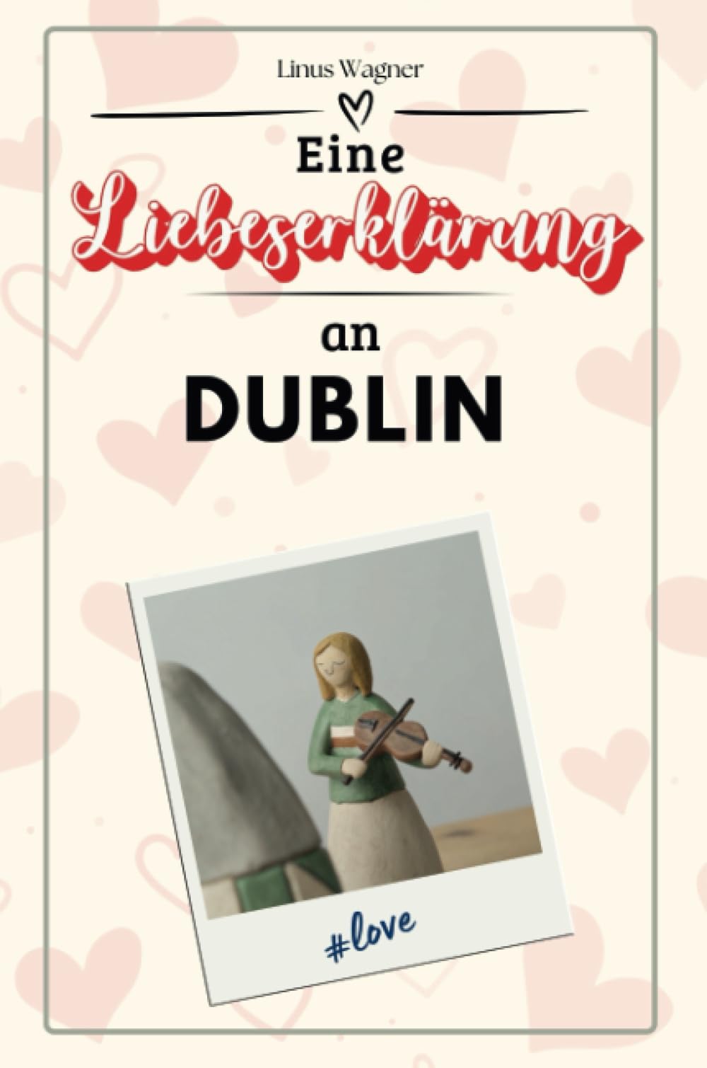 Eine Liebeserklärung an Dublin - Die große Hommage - das perfekte Geschenk für Weihnachten und Geburtstag und jeden Anlass