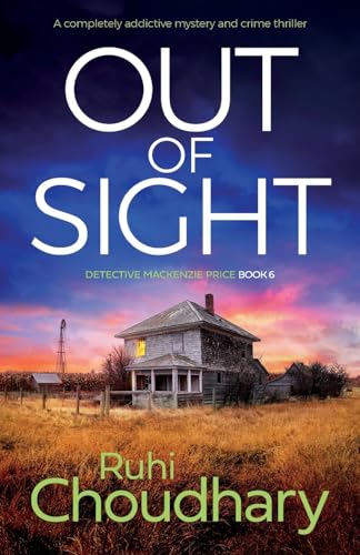 Out of Sight: A completely addictive mystery and crime thriller (Detective Mackenzie Price, Band 6)