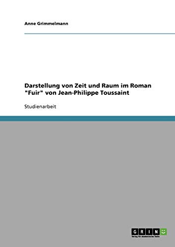 Darstellung von Zeit und Raum im Roman Fuir von Jean-Philippe Toussaint