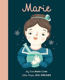 Marie Curie: My First Marie Curie (Little People, Big Dreams, Band 6)