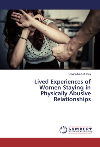 Lived Experiences of Women Staying in Physically Abusive Relationships