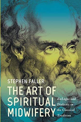 The Art of Spiritual Midwifery: diaLogos and Dialectic in the Classical Tradition