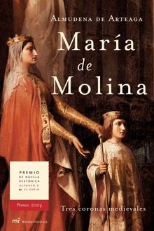 María de Molina : tres coronas medievales (MR Novela Histórica)