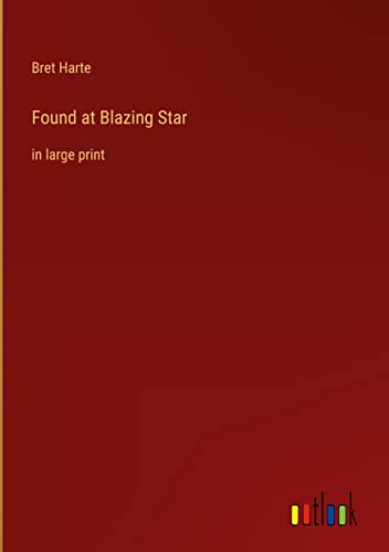 Found at Blazing Star: in large print