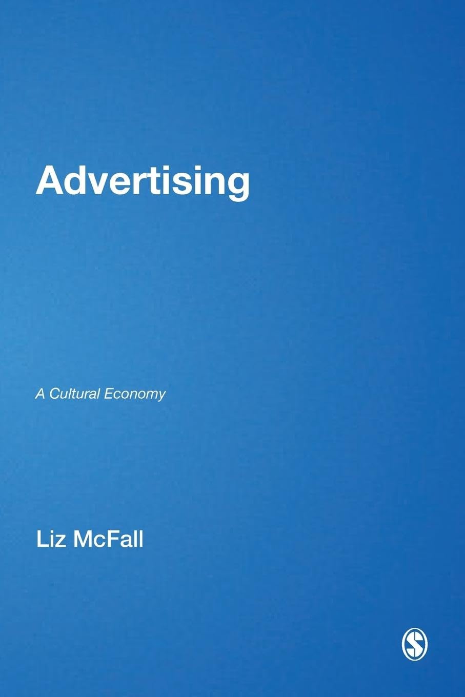 Advertising: A Cultural Economy (Culture, Representation and Identity Series)