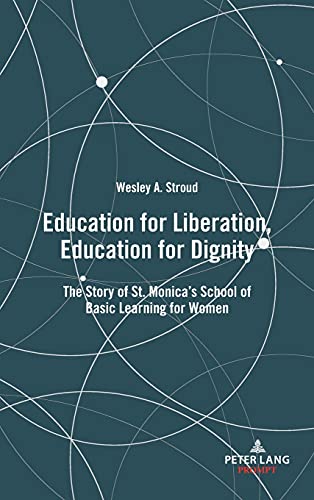 Education for Liberation, Education for Dignity: The Story of St. Monica’s School of Basic Learning for Women (Peter Lang Prompt)