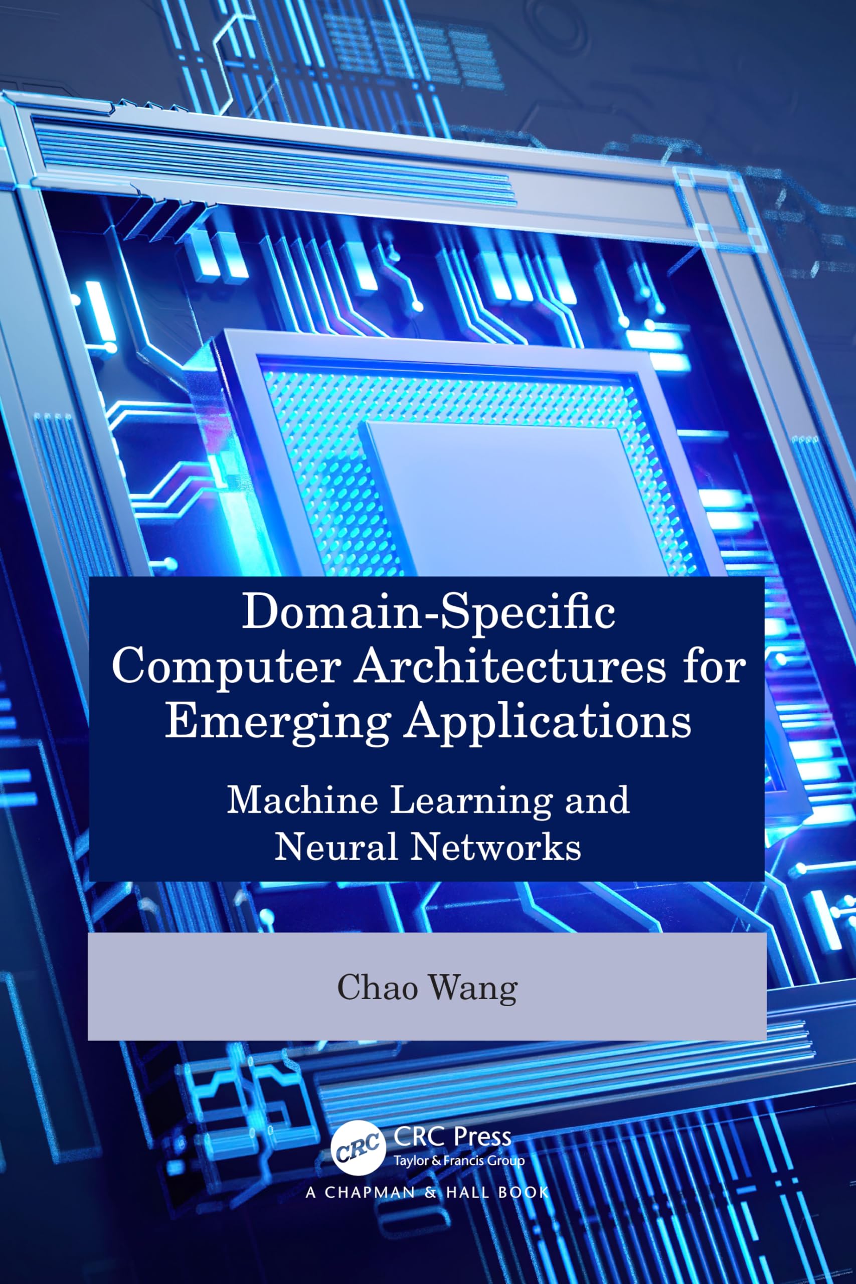 Domain-Specific Computer Architectures for Emerging Applications: Machine Learning and Neural Networks